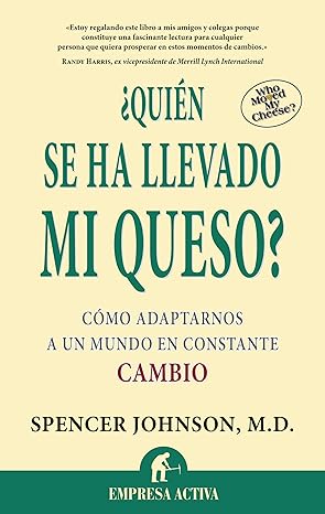 ¿Quién se ha llevado mi queso? Cómo adaptarnos a un mundo en constante cambio.