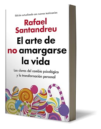 El arte de no amargarse. las claves del cambio psicológico y la transformación personal