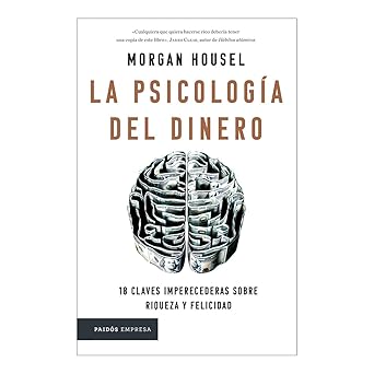 La psicología del dinero, 18 claves imperecederas sobre riqueza y felicidad