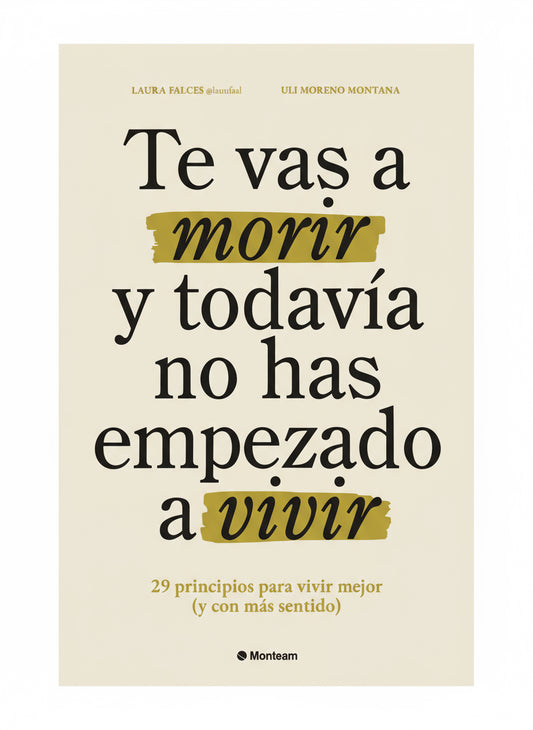 Te vas a morir y todavía no has empezado a vivir.